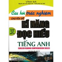 Sách - Câu Hỏi Trắc Nghiệm Chuyên Đề Kĩ Năng Đọc Hiểu Tiếng Anh