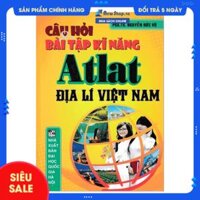 Sách - Câu Hỏi Và Bài Tập Kĩ Năng Atlat Địa Lí Việt Nam - Nguyễn Đức Vũ - Newshop