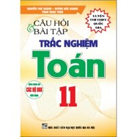 Sách - Câu Hỏi Và Bài Tập Trắc Nghiệm Toán 11 ( Dùng Cho các Bộ Sách Giáo Khoa Hiện Hành) HA