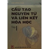 Sách - Cấu tạo nguyên tử và liên kết hoá học Tập 1