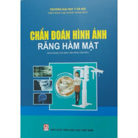 Sách - Chẩn đoán hình ảnh răng hàm mặt (Sách dùng cho sinh viên Răng Hàm Mặt)