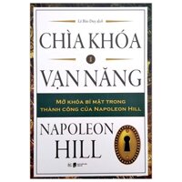Sách Chìa Khóa Vạn Năng - Mở Khóa Bí Mật Trong Thành Công Của Napoleon Hill