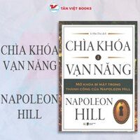 Sách - Chìa Khóa Vạn Năng - Mở Khóa Bí Mật Trong Thành Công Của Napoleon Hill - Tân Việt
