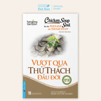 Sách Chicken Soup For The Soul Vượt Qua Thử Thách Đầu Đời