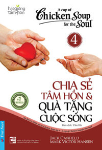 Sách Chicken Soup For The Soul 4 - Chia Sẻ Tâm Hồn &amp; Quà Tặng Cuộc Sống