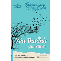 Sách Chicken Soup For The Soul Tình Yêu Thương Gia Đình Tái Bản