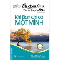 Sách - Chicken Soup For The Singles Soul 16 - Khi Bạn Chỉ Có Một Mình - First News