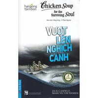 Sách - Chicken Soup For The Surviving Soul 18 - Vượt Lên Nghịch Cảnh - First News