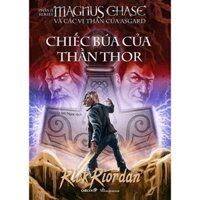 Sách: Chiếc búa của thần Thor TB2020(Phần 2 bộ Magnus Chase và các vị thần của Asgard) - ChiBooks