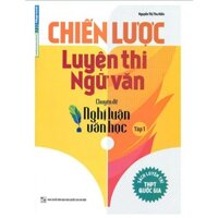 Sách-Chiến Lược Luyện Thi Ngữ Văn Chuyên Đề Nghị Luận Văn Học tập 1(Sách luyện thi THPT quốc gia)mega
