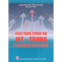 Sách Chiến Tranh Thương Mại Mỹ Trung Và An Ninh Quốc Gia Trong Tình Hình Mới NXB Chính Trị Quốc Gia Sự Thật