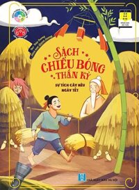 Sách Chiếu Bóng Thần Kỳ - Sự Tích Cây Nêu Ngày Tết - Quỳnh Hương ,  Thùy Dương