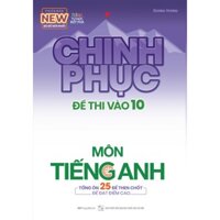 Sách Chinh phục đề thi vào 10 môn tiếng Anh Bộ đề mới nhất