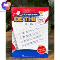 Sách - Chinh phục đề thi vào lớp 6 môn Tiếng Anh