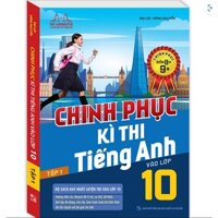 Sách - Chinh phục kì thi tiếng anh vào lớp 10 tập 1 (chinh phục điểm 8+,9+)