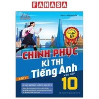 Sách Chinh Phục Kỳ Thi Tiếng Anh Vào Lớp 10 - Tập 1