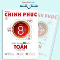 Sách-Chinh Phục Luyện Thi Vào 10 Môn Toán Theo Chủ Đề (340 Trang) Sách Toán Lớp 9 Với 11 Chuyên Đề Trọng Tâm