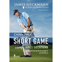 Sách Chinh phục Short Game cùng James Sieckmann