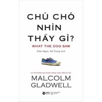 Sách - Chú Chó Nhìn Thấy Gì? - Malcolm Gladwell