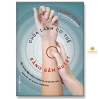 Sách Chữa lành cơ thể bằng bấm huyệt - Bản Quyền