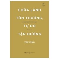 Sách - Chữa Lành Tổn Thương, Tự Do Tận Hưởng - Vex King