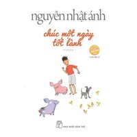 Sách - Chúc Một Ngày Tốt Lành - Nguyễn Nhật Ánh