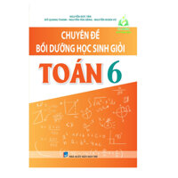 Sách -  Chuyên Đề Bồi Dưỡng Học Sinh Giỏi Toán Lớp 6 Biên Soạn Theo Chương Trình Mới