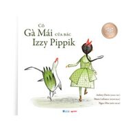 Sách - Cô gà mái của bác Izzy Pippik - Crabit Kidbooks - cuộc thi dịch giả nhí - dành cho trẻ 6 cuộc thi chạm chữ