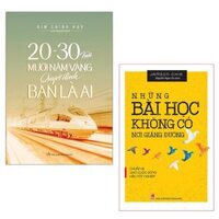 Sách ComBo 2 Cuốn 20-30 Tuổi Mười Năm Vàng Quyết Định Bạn Là Ai  Những Bài Học Không Có Nơi Giảng Đường