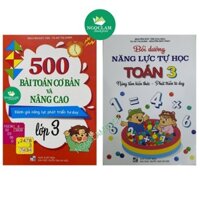 Sách - Combo 2 cuốn Bồi dưỡng năng lực tự học Toán 3 - 500 Bài toán cơ bản và nâng cao lớp 3