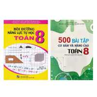 Sách - (Combo 2 cuốn ) Bồi dưỡng năng lực tự học toán 8 + 500 bài tập cơ bản và nâng cao toán 8