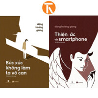 Sách - Combo 2 cuốn Bức Xúc Không Làm Ta Vô Can, Thiện, Ác, Smartphone