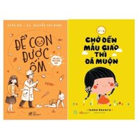 Sách Combo 2 Cuốn: Chờ Đến Mẫu Giáo Thì Đã Muộn + Để Con Được Ốm ( Nuôi dạy con thông thái và Tự Lập và Hạnh Phúc)