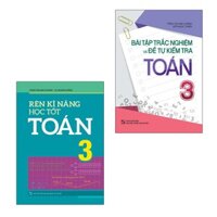 Sách: Combo 2 Cuốn Lớp 3: Bài Tập Trắc Nghiệm Và Tự Kiểm Tra B85 (TB) + Rèn Kỹ Năng Học Tốt Toán B90 (TB)(ML)