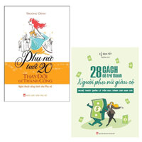 Sách: ComBo 2 Cuốn Phụ Nữ Tuổi 20 Thay Đổi Để Thành Công + 28 Cách Để Trở Thành Người Phụ Nữ Giàu Có (TB)