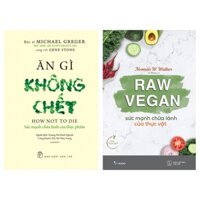 Sách - Combo 2Q Ăn Sạch: Ăn Gì Không Chết + Raw Vegan – Sức Mạnh Chữa Lành Của Thực Vật