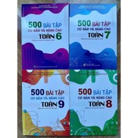 Sách - Combo 4 quyển 500 Bài tập cơ bản và nâng cao Toán 6 - 7- 8- 9