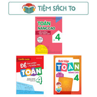 Sách: Combo Bài Tập + Toán Nâng Cao Và Bồi Dưỡng Học Sinh Giỏi Lớp 4 + Tuyển Chọn Đề Ôn Luyện Và Tự Kiểm Tra Toán Lớp 4