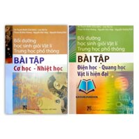 Sách Combo Bồi Dưỡng Học Sinh Giỏi Vật Lí Thpt Bài Tập Cơ Học Nhiệt Học + Điện học quang học vật lí hiện đại