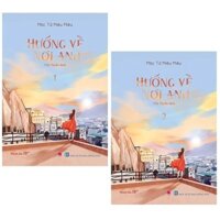 SÁCH - COMBO: Hướng về nơi anh 2 TẬP ( Mộc Tử Miêu Miêu )