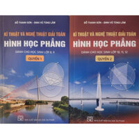 Sách -(Combo ) Kĩ thuật và nghệ thuật giải toán hình học phẳng quyển 1 + 2 (Dành cho học sinh lớp , 8 ,9 ,10, 11, 12)