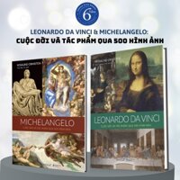 Sách Combo Leonardo Da Vinci & Michelangelo: Cuộc đời và tác phẩm qua 500 hình ảnh