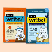Sách - Combo Let's Write: Viết Đoạn Không Khó + Viết Đoạn Nâng Cao (Dành Cho Học Sinh Trình Độ Tiếng Anh A2+, B1, B2)