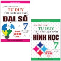 Sách -Combo Phương Pháp Tư Duy Tìm Cách Giải Toán Đại Số + Hình Học Lớp 7 (SGK Hiện Hành) (HA-dla)