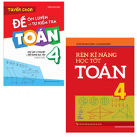 Sách: Combo Rèn Kĩ Năng Học tốt Toán Lớp 4 + Tuyển Chọn Đề Ôn Luyện Và Tự Kiểm Tra Toán Lớp 4(ML)