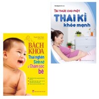 Sách Combo Tri Thức Cho Một Thai Kì Khỏe Mạnh + Bách Khoa Thai Nghén Sinh Nở Và Chăm Sóc Em Bé - Bản Quyền