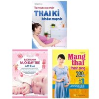 Sách Combo: Tri thức Thai Sản Bà Bầu Cần Biết + 280 Ngày Mang Thai Thành Công + Bách Khoa Nuôi Dạy Trẻ Từ 0-3 Tuổi - MLB