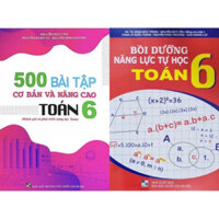 Sách -(Combo)500 bài toán cơ bản và nâng cao + Bồi Dưỡng Năng Lực Tự Học Toán lớp 6