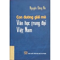 Sách - Con Đường Giải Mã Văn Học Trung Đại Việt Nam (Bìa cứng)