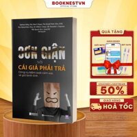 Sách Cơn Giận Và Cái Giá Phải Trả: Công Cụ Kiểm Soát Cảm Xúc Và Giữ Bình Tĩnh - Bizbooks